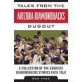 thumbnail image 1 of Pre-Owned Tales from the Arizona Diamondbacks Dugout: A Collection of the Greatest Diamondbacks Stories Ever Told (Hardcover) 161321720X 9781613217207, 1 of 1