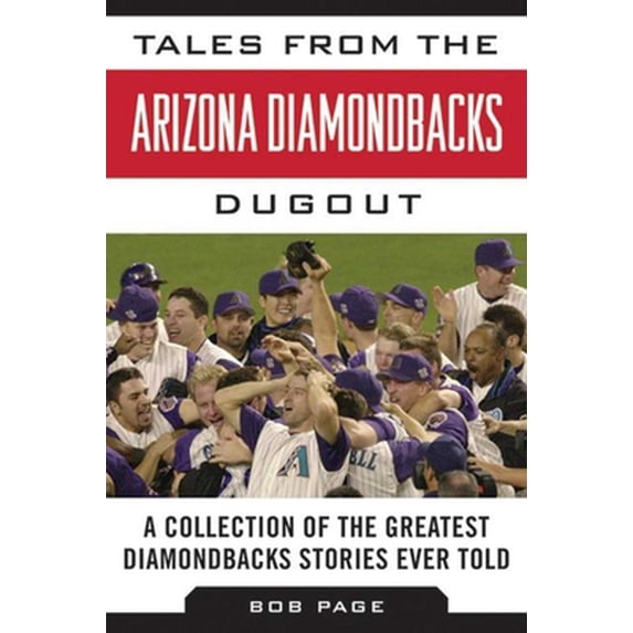Pre-Owned Tales from the Arizona Diamondbacks Dugout: A Collection of the Greatest Diamondbacks Stories Ever Told (Hardcover) 161321720X 9781613217207