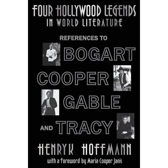 Four Hollywood Legends in World Literature: References to Bogart, Cooper, Gable and Tracy, (Paperback)