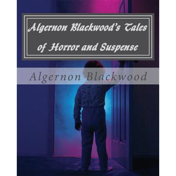 Pre-Owned Algernon Blackwood's Tales of Horror and Suspense (Paperback)
