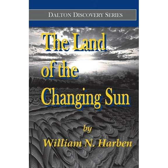 Dalton Discovery: The Land of the Changing Sun (Series #1) (Paperback)