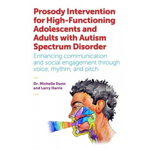 Prosody Intervention pour Adolescents et Adultes avec Trouble du Spectre de l'Autisme: Améliorer la Communication et l'Engagement Social par la Voix, le Rythme et le Pas