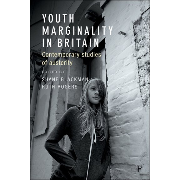 Youth Marginality in Britain: Contemporary Studies of Austerity, (Paperback)