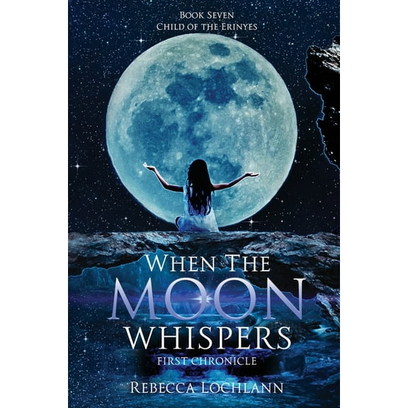 Child of the Erinyes When the Moon Whispers, First Chronicle, Book 7, (Paperback)