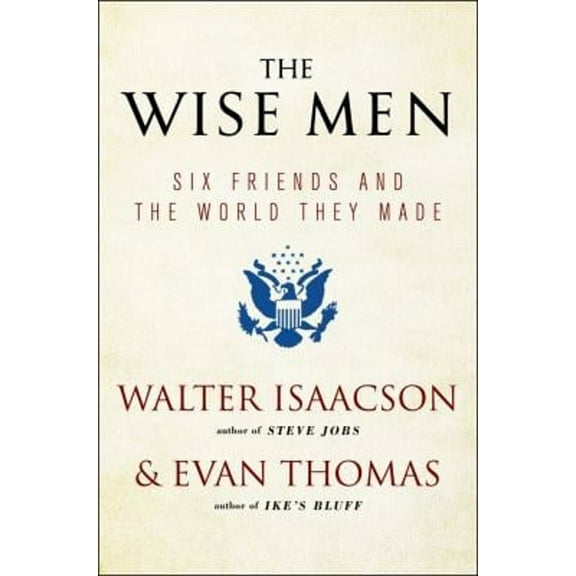 Pre-Owned The Wise Men: Six Friends and the World They Made (Paperback) 1476728828 9781476728827