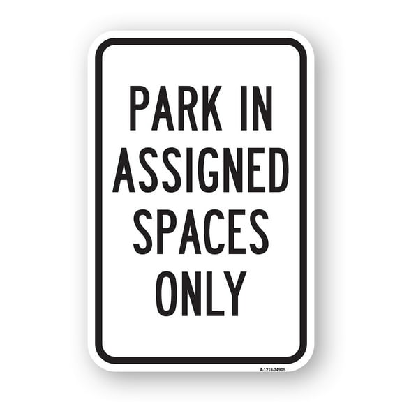 SignMission A-1824-24905 18 x 24 in. Aluminum Sign - Park in Assigned Spaces Only