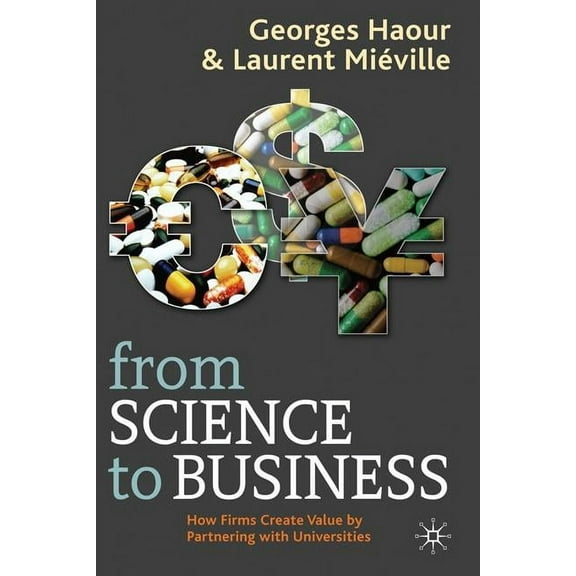 From Science to Business: How Firms Create Value by Partnering with Universities, (Hardcover)