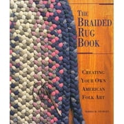 The Braided Rug Book : Creating Your Own American Folk Art, Used [Paperback]