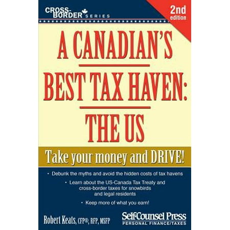 A Canadian's Best Tax Haven: The US : Take your money and (Best Tax Havens 2019)