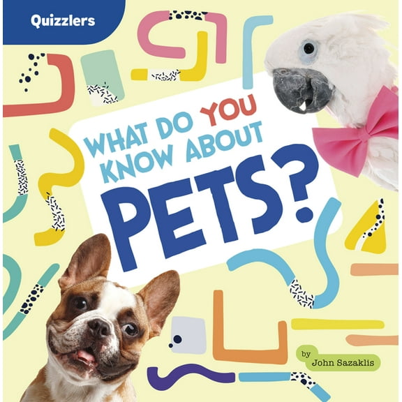 Quizzlers What Do You Know about Pets?, (Paperback)