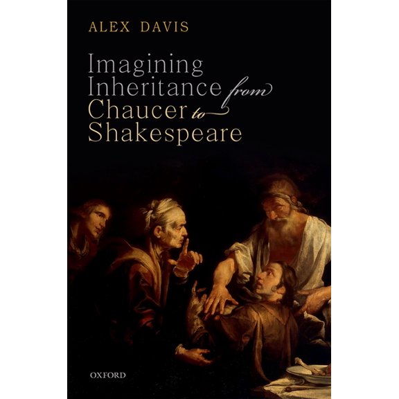 Imagining Inheritance from Chaucer to Shakespeare, (Hardcover)