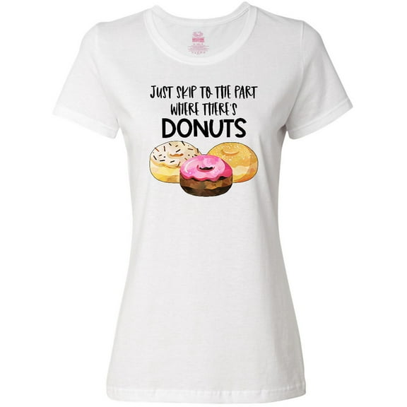 Inktastic Just Skip to the Part Where There's Donuts Women's T-Shirt