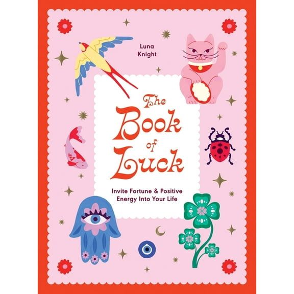 Book of Luck: Invite Fortune and Positive Energy Into Your Life, (Hardcover)