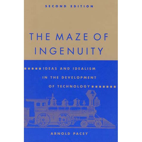 Pre-Owned The Maze of Ingenuity, Second Edition: Ideas and Idealism in the Development of Technology (Paperback) 026266075X 9780262660754