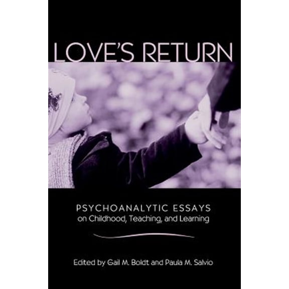 Pre-Owned Love's Return: Psychoanalytic Essays on Childhood, Teaching, and Learning, (Paperback)