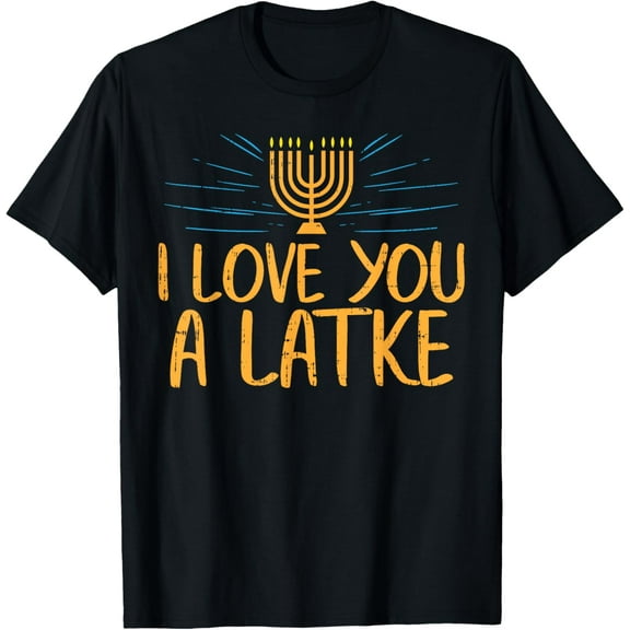 I Love You A Latke Funny Jewish Pun Hanukkah Chanukah Gift T-ShirtMen and women, Black T-shirt, size: Extra large
