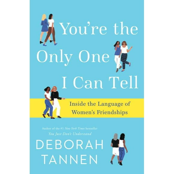 You're the Only One I Can Tell: Inside the Language of Women's Friendships (Hardcover)