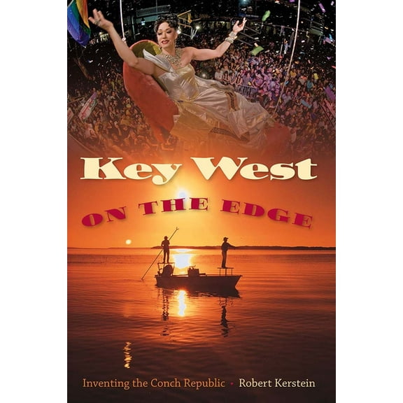 Florida History and Culture Key West on the Edge: Inventing the Conch Republic, (Paperback)