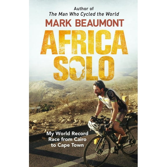 Africa Solo: My World Record Race from Cairo to Cape Town, (Paperback)