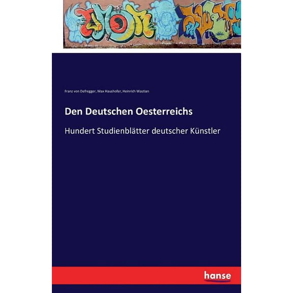 Den Deutschen Oesterreichs: Hundert Studienblätter deutscher Künstler, (Paperback)