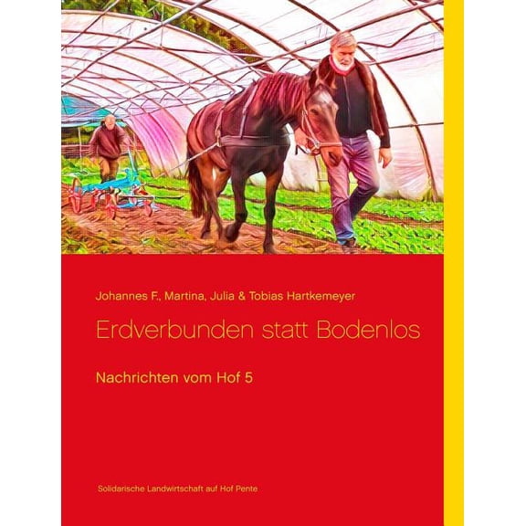 Nachrichten vom Hof 5: Erdverbunden statt Bodenlos, (Paperback)