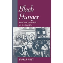 Race and American Culture Black Hunger: Food and the Politics of U.S. Identity, (Hardcover)