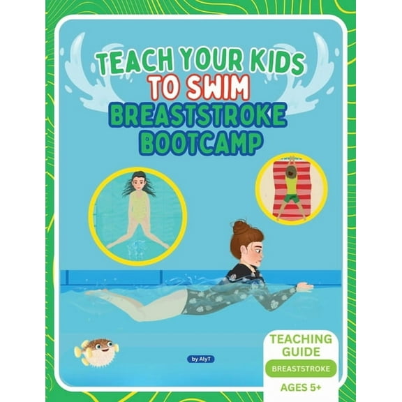 Teach Your Kids To Swim Breaststroke Bootcamp: Teaching Guide For Swimming Teachers & Parents, (Paperback)