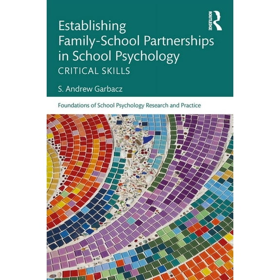 Foundations of School Psychology Research and Practice: Establishing Family-School Partnerships in School Psychology: Critical Skills (Paperback)