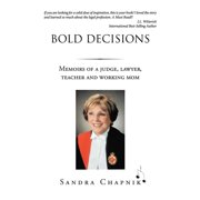Bold Decisions: Memoirs of a Judge, Lawyer, Teacher and Working Mom, (Paperback)
