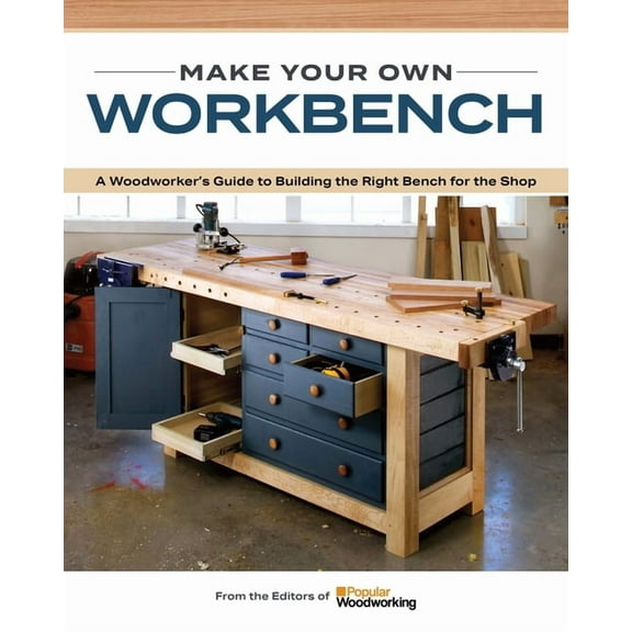 Make Your Own Workbench: Instructions & Plans to Build the Most Important Project in Your Shop, (Paperback)
