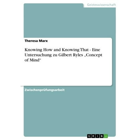 Knowing How and Knowing That - Eine Untersuchung zu Gilbert Ryles 'Concept of Mind' -