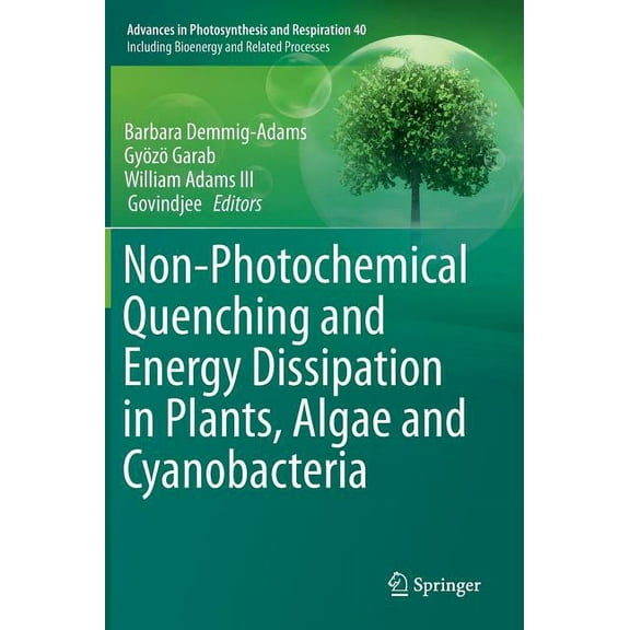 Advances in Photosynthesis and Respirati Non-Photochemical Quenching and Energy Dissipation in Plants, Algae and Cyanobacteria, Book 40, (Hardcover)