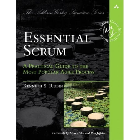 Addison-Wesley Signature Series (Cohn): Essential Scrum : A Practical Guide to the Most Popular Agile Process (Paperback)