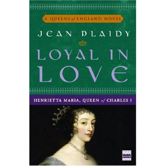 Pre-Owned Loyal in Love : Henrietta Maria, Wife of Charles I 9780307346162