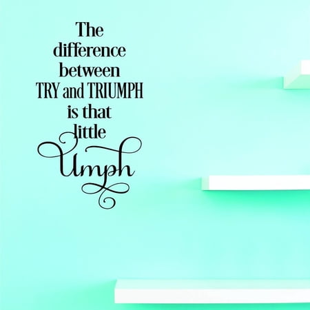 Custom Decals The Difference Between Try And Triumph Is That Little Umph Wall Art Size: 14 X 28 Inches Color: Black