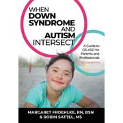 When Down Syndrome and Autism Intersect: A Guide to DS-ASD for Parents and Professionals (Paperback)