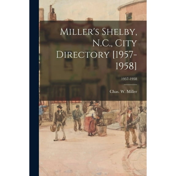 Miller's Shelby, N.C., City Directory [1957-1958]; 1957-1958, (Paperback)