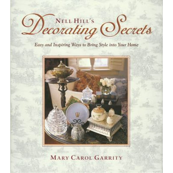 Pre-Owned Nell Hill's Decorating Secrets: Easy and Inspiring Ways to Bring Style Into Your Home (Hardcover) 0821229036 9780821229033