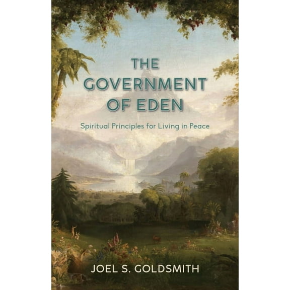 The Government of Eden: Spiritual Principles for Living in Peace, (Paperback)