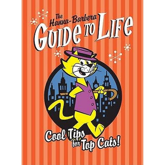 The Hanna-Barbera Guide to Life: Cool Tips for Top Cats (Hardcover)