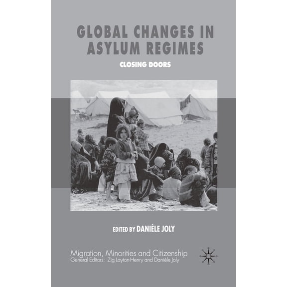 Migration, Minorities and Citizenship Global Changes in Asylum Regimes, (Paperback)