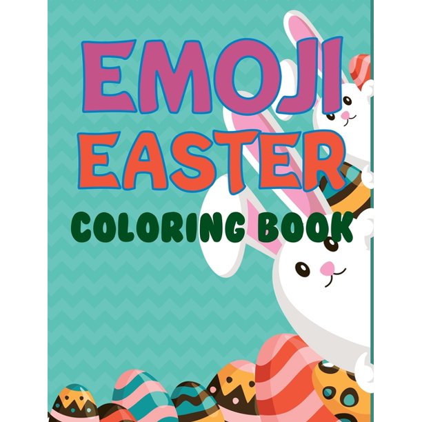 Download Emoji Easter Coloring Book Easter Activity Book For Kids Ages 6 12 Paperback Walmart Com Walmart Com
