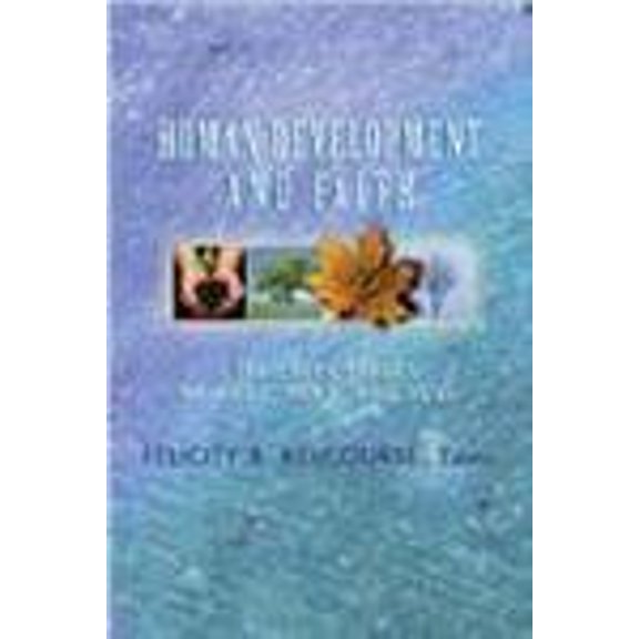 Pre-Owned Human Development and Faith: Life-Cycle Stages of Body, Mind, and Soul, 9780827214422, 0827214421, Paperback,