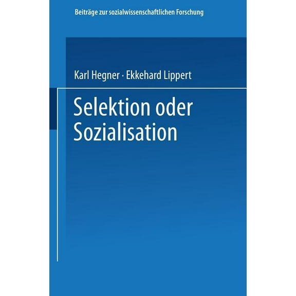BeitrÃ¤ge Zur Sozialwissenschaftlichen Fo Selektion Oder Sozialisation: Zur Entwicklung Des Politischen Und Moralischen BewuÃtseins in Der Bundeswehr, Book 43, (Paperback)