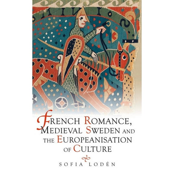 Studies in Old Norse Literature French Romance, Medieval Sweden and the Europeanisation of Culture, Book 7, (Hardcover)