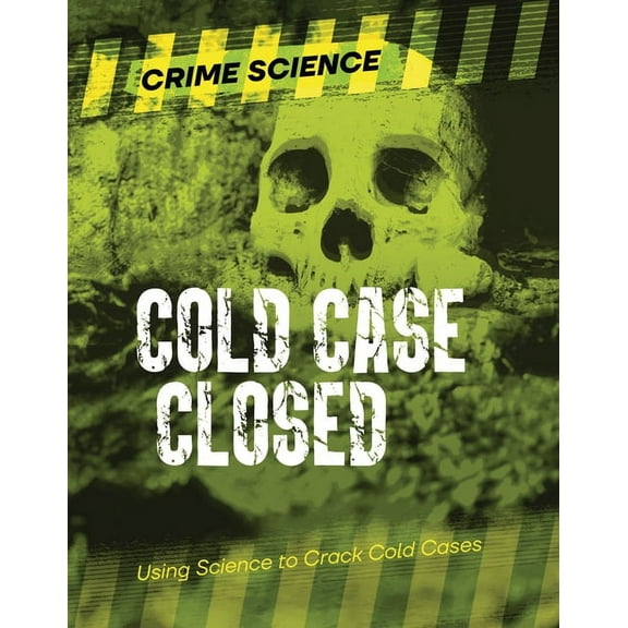 Crime Science Cold Case Closed: Using Science to Crack Cold Cases, (Paperback)