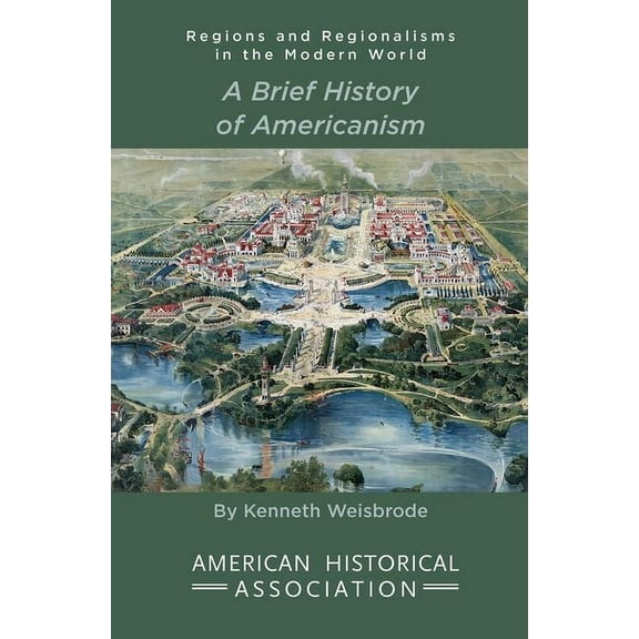 Regions and Regionalisms in the Modern W A Brief History of Americanism, (Paperback)