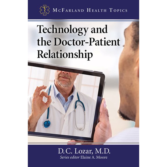 McFarland Health Topics Technology and the Doctor-Patient Relationship, (Paperback)