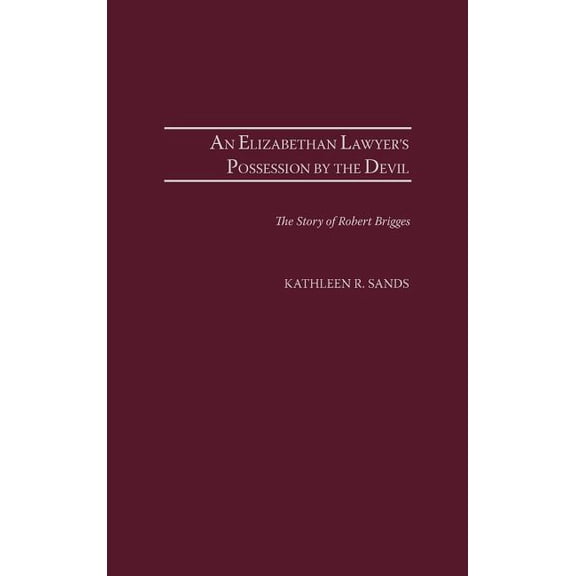 Elizabethan Lawyer's Possession by the Devil: The Story of Robert Brigges, (Hardcover)
