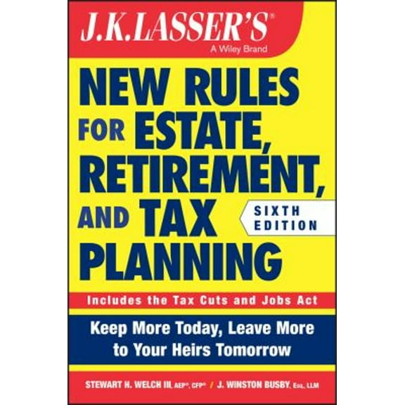 Pre-Owned J. K. Lasser's New Rules for Estate, Retirement, and Tax Planning (Paperback) 9781119559139